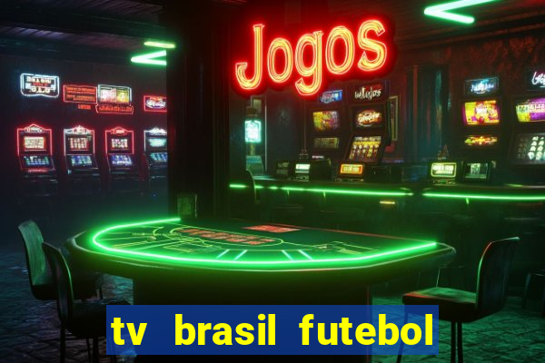 tv brasil futebol da hora